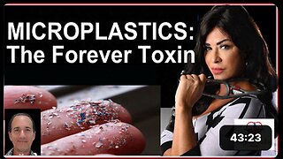 MICROPLASTICS: THE FOREVER TOXIN