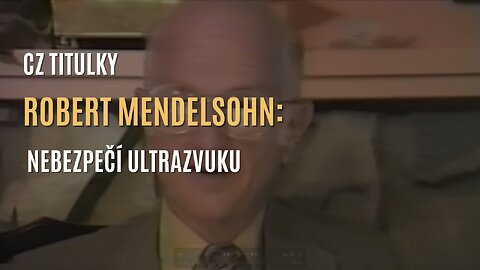 Robert Mendelsohn - nebezpečí ultrazvuku (CZ TITULKY)