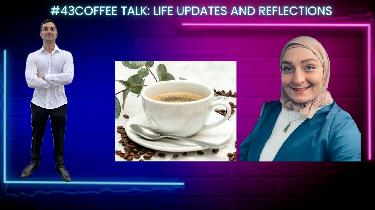 #43 Coffee Talk: Life Updates And Reflections