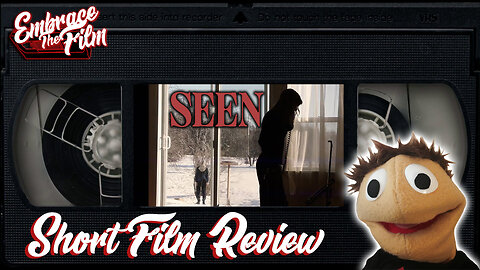 Seen - Short Film Review