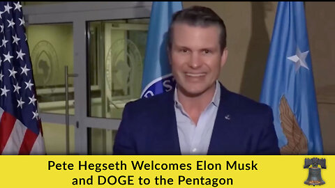 Pete Hegseth Welcomes Elon Musk and DOGE to the Pentagon