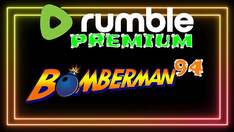BOMBERMAN 94 - Rumble Premium Stream
