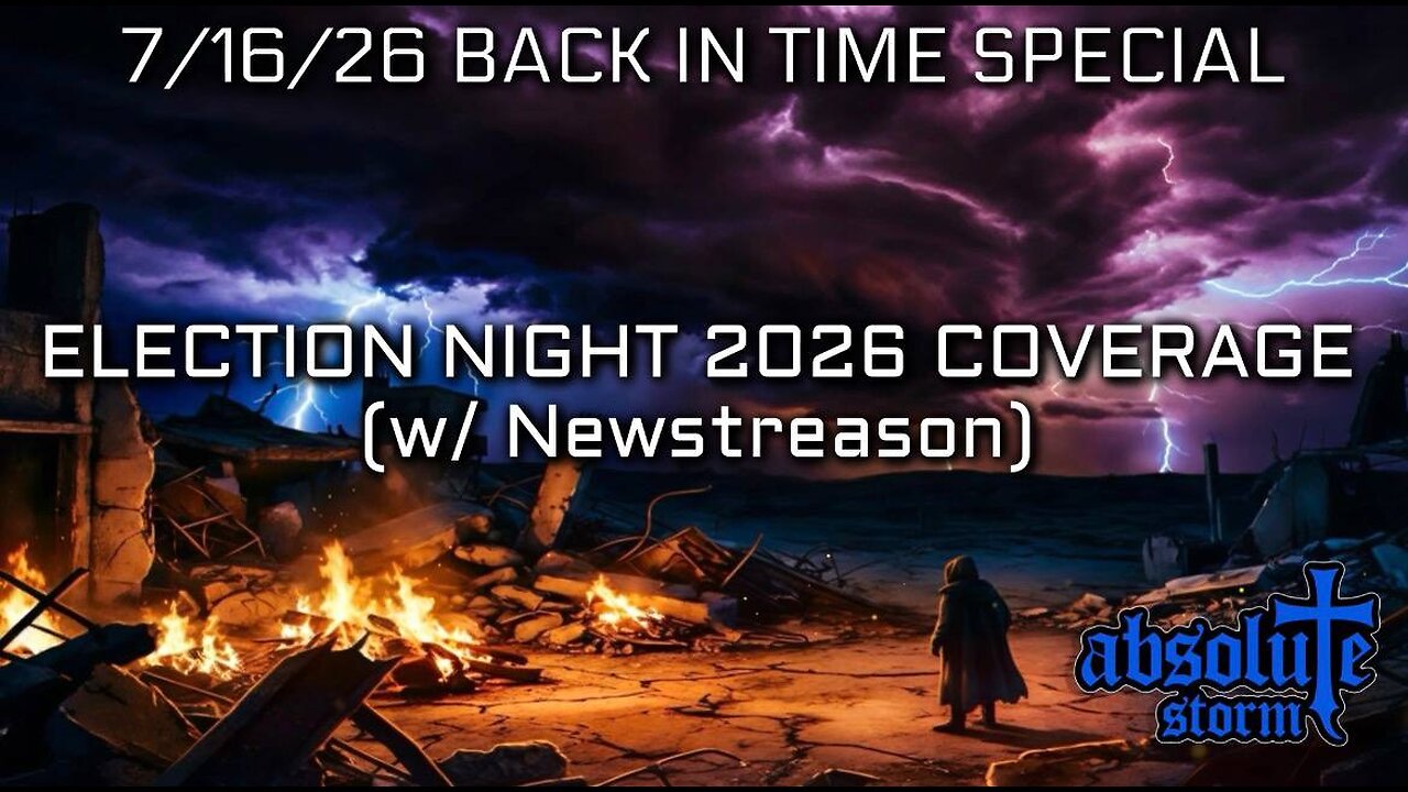 Absolute Storm Back In Time Special: 2024 Election Night Coverage w/ Newstreason 7/16/26 6pm EDT