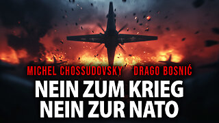 NEIN ZUM KRIEG NEIN ZUR NATO - MICHEL CHOSSUDOVSKY & DRAGO BOSNIĆ