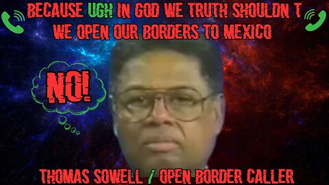 Thomas Sowell Vs Open border Christian caller