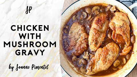 CHICKEN WITH MUSHROOM GRAVY