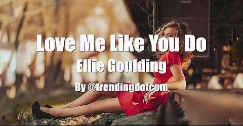 Ellie Goulding - Love Me Like You Do (Lyrics)
