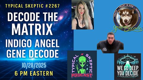 🎙 Typical Skeptic Podcast #2267 — Gene Decode & Indigo Angel - Current Events, Bases, 3I Atlas