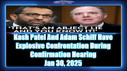 Kash Patel And Adam Schiff Have Explosive Confrontation During Confirmation Hearing