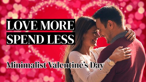 Love More Spend Less: 20 Simple Valentines Day Joys (for Retirees)
