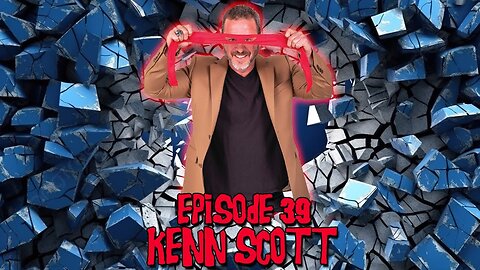 Episode #39 - Kenn Scott (9/24/24)