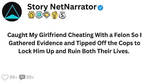 Caught My Girlfriend Cheating With a Felon So I Gathered Evidence and Tipped Off the Cops to...