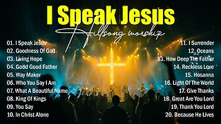 I Speak Jesus | Best Praise & Worship Songs 2025 | Special Worship Playlist