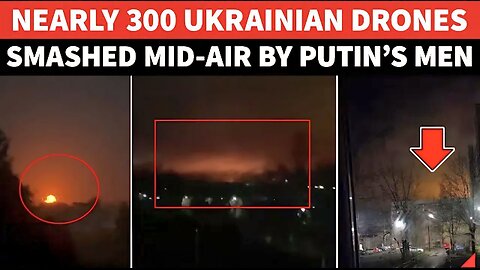 HUGE! Nearly 300 Ukraine’s Drones CRUSHED In Thunderous Russian Aerial Operation