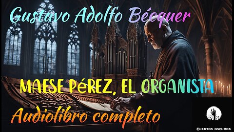 "Maese Pérez el organista" de Gustavo Adolfo Bécquer. Un relato gótico de fantasmas.