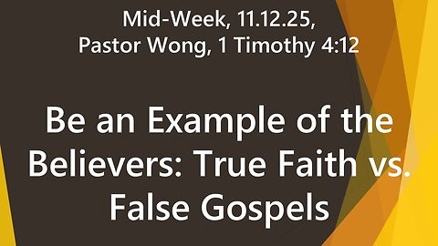 Be an Example of the Believers: True Faith vs. False Gospels | 1 Timothy 4:12 | 11.12.25 Tue Eve