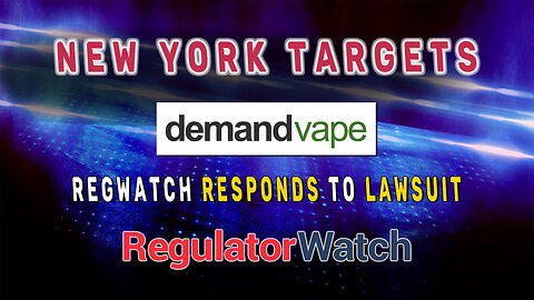 NEW YORK TARGETS DEMAND VAPE | RegWatch Responds to Lawsuit