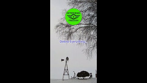 Delete Everything...