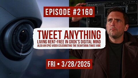 Owen Benjamin | #2160 Tweet Anything - Living Rent-Free In Grok's Digital Mind Also An Epic Video Celebrating The Beartaria Times Vibe