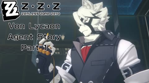 Okusenman Plays [Zenless Zone Zero] Von Lycaon Agent Story Part 1