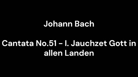 Cantata No.51 - I. Jauchzet Gott in allen Landen