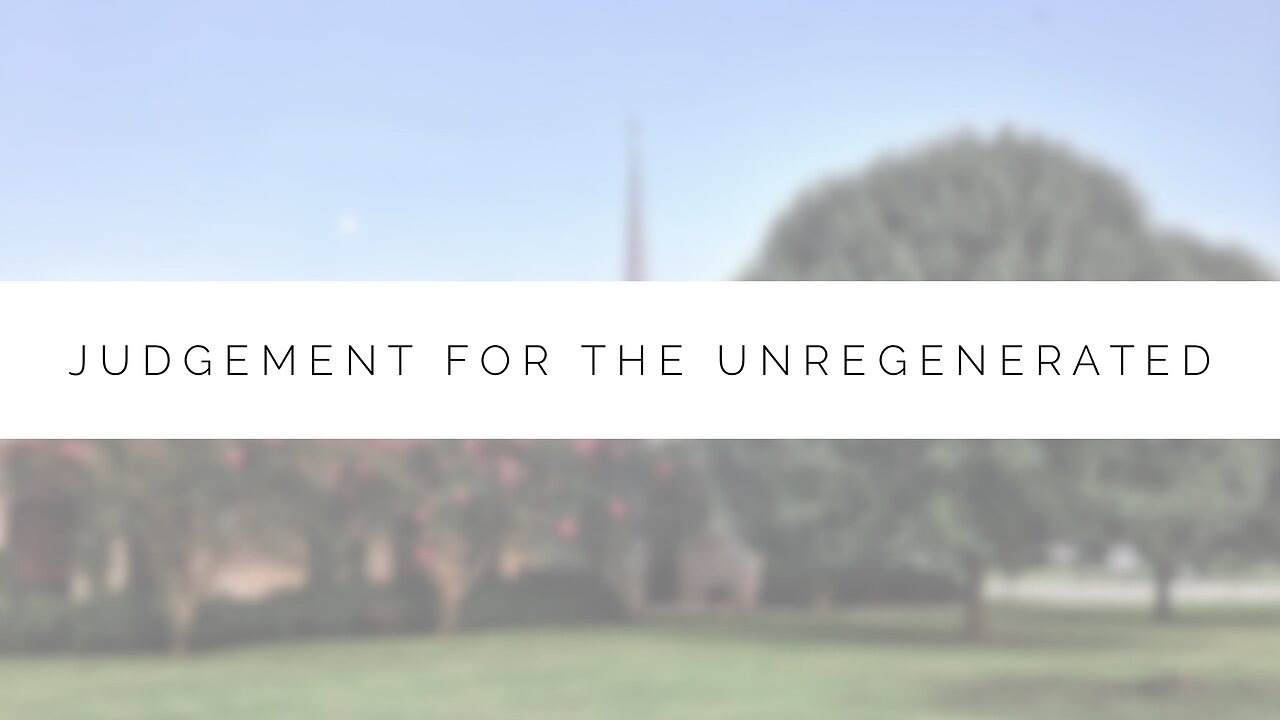 Midweek Lesson - Judgement for the Unregenerated