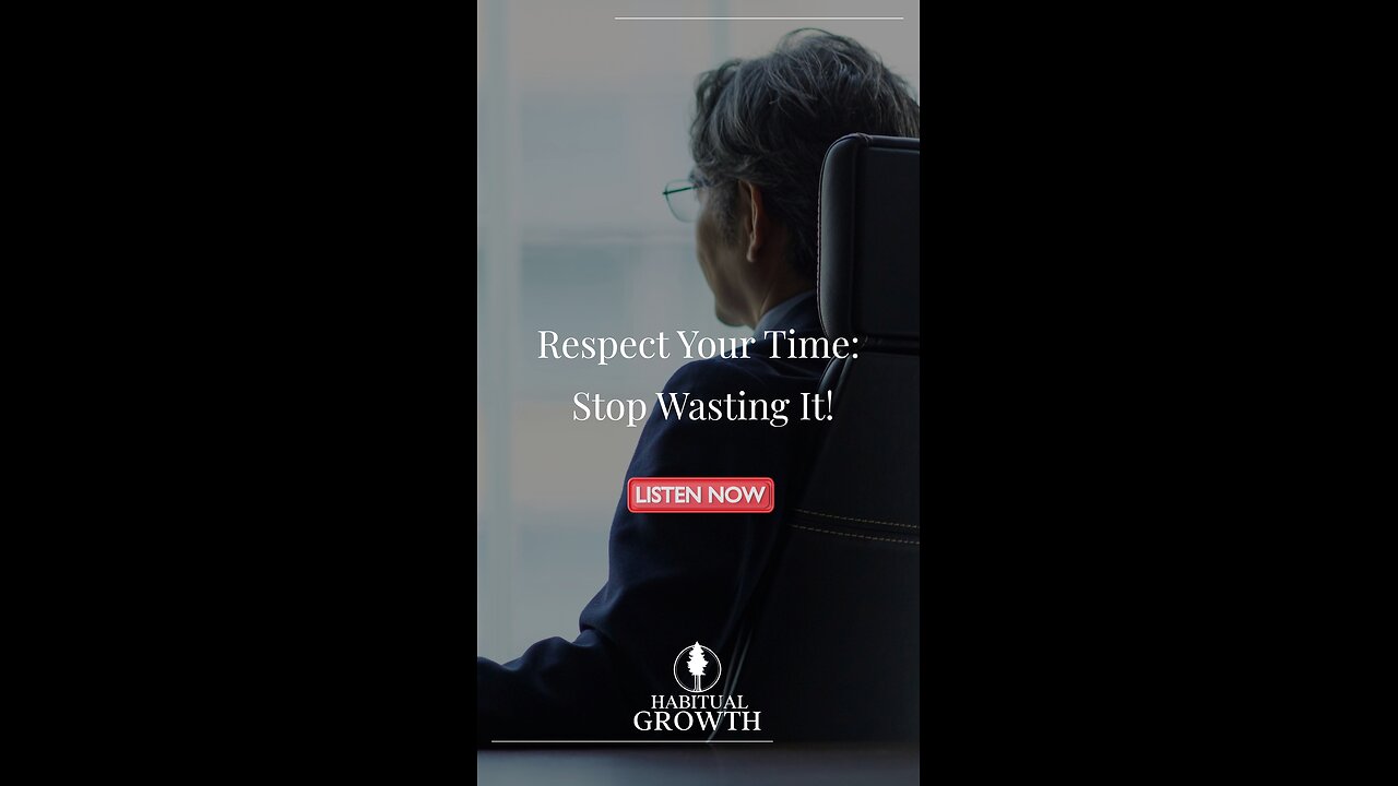 Respect Your Time: Stop Wasting It!