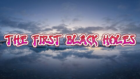 The First Black Holes