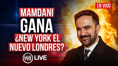 Mamdani gana ¿New York el nuevo Londres? - VOZ LIVE 5 de Noviembre