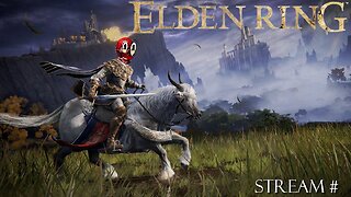 Elden Ring: Stream 6 - Riding East