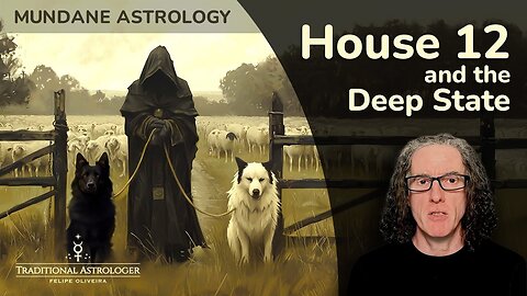 🔴 HOUSE 12 AND THE DEEP STATE in Mundane Astrology 🎩