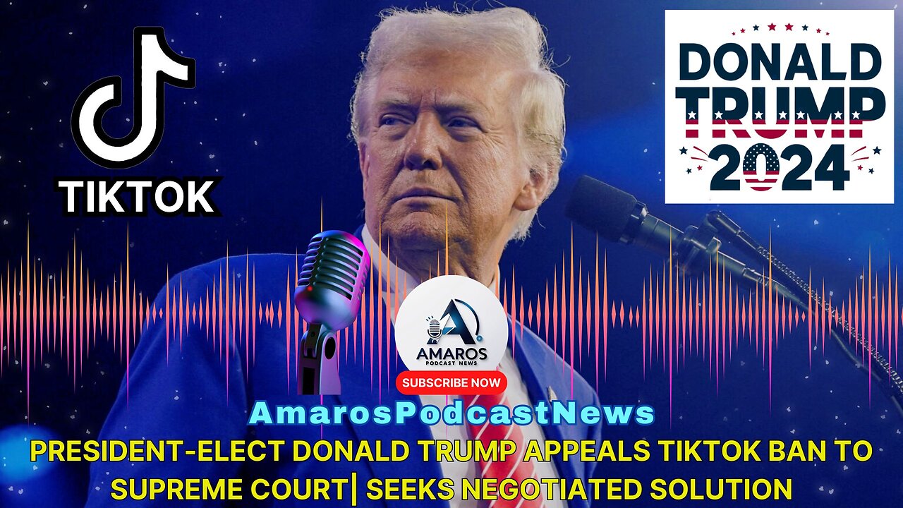 President-Elect Donald Trump Appeals TikTok Ban to Supreme Court, Seeks Negotiated Solution