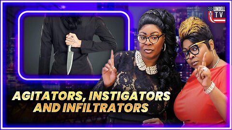 DIAMOND & SILK: AGITATORS, INSTIGATORS AND INFILTRATORS