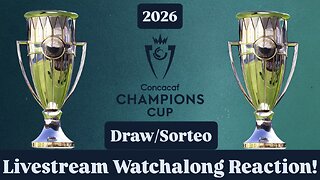 2026 CONCACAF Champions Cup Draw Livestream Watchalong Reaction