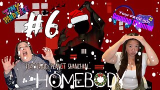 Your FACE is a Gaming Channel! | Homebody - Part 6