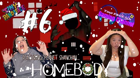 Your FACE is a Gaming Channel! | Homebody - Part 6