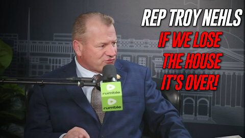 EXCLUSIVE: TX Rep Troy Nehls "If We Lose The House, It's Over!"