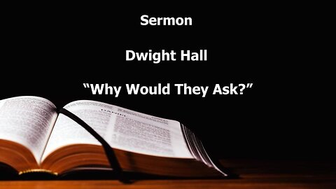 "Why Would They Ask?" Dwight Hall