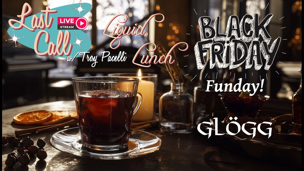 Liquid Lunch – Back Friday Fun - Glögg