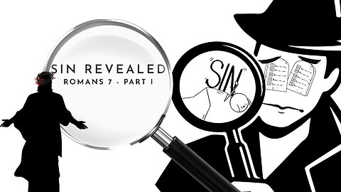 Sin Revealed - Romans 8: Part I