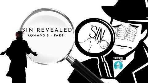 Sin Revealed - Romans 8: Part I
