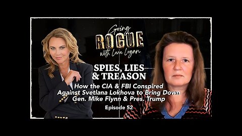SPIES, LIES & TREASON with Svetlana Lokhova - Ep 52 - Going Rogue with Lara Logan