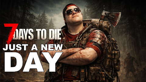 7 Days to Die - A New Day