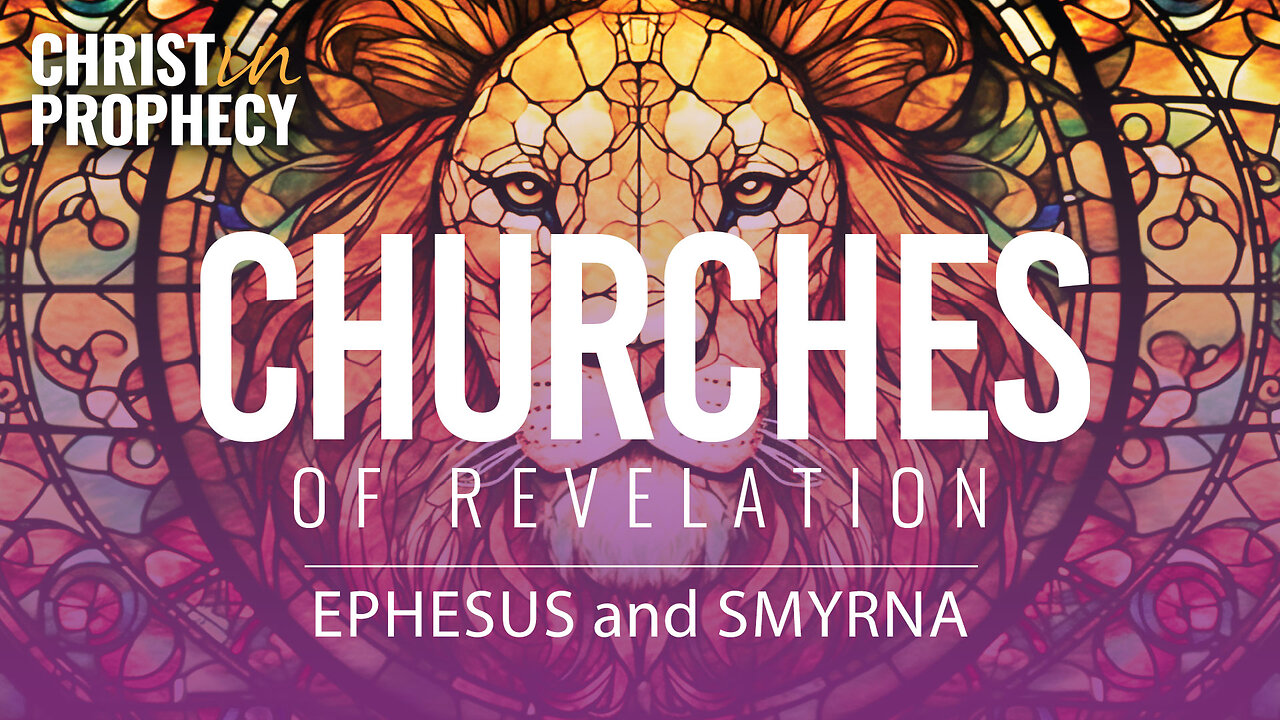 Messages to the Churches: EPHESUS and SMYRNA