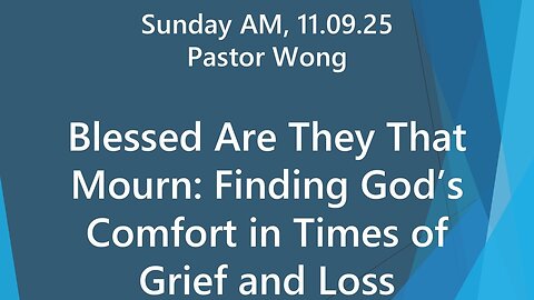 Blessed Are They That Mourn: Finding God’s Comfort in Times of Grief and Loss | 11.09.25 Sun AM
