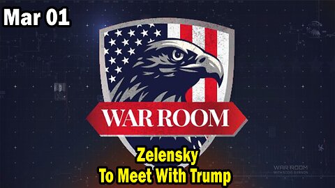 Bannons War Room Update Mar 1 : Zelensky To Meet With Trump