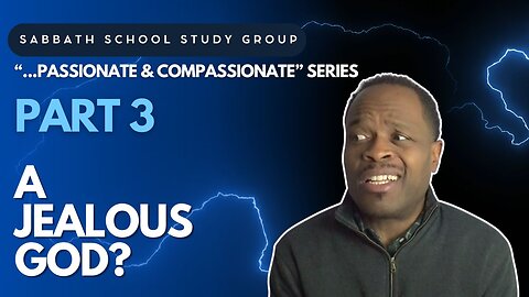 A Jealous God - Deuteronomy 4 Sabbath School Study Group Lesson w/ Chris Bailey III