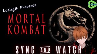 🔥 Mortal Kombat (1995) | Sync & Watch | Losing@ Commentary!