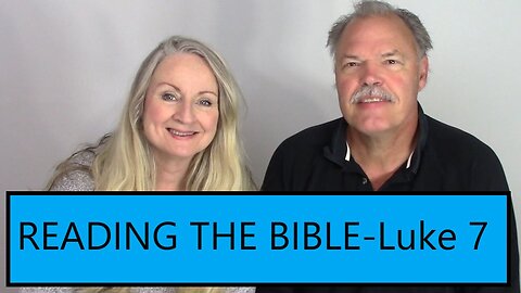 READING THE BIBLE - Luke Chapter 7