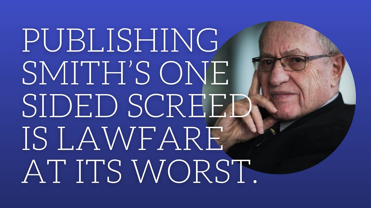 Publishing Smith's one sided screed is lawfare at its worst.